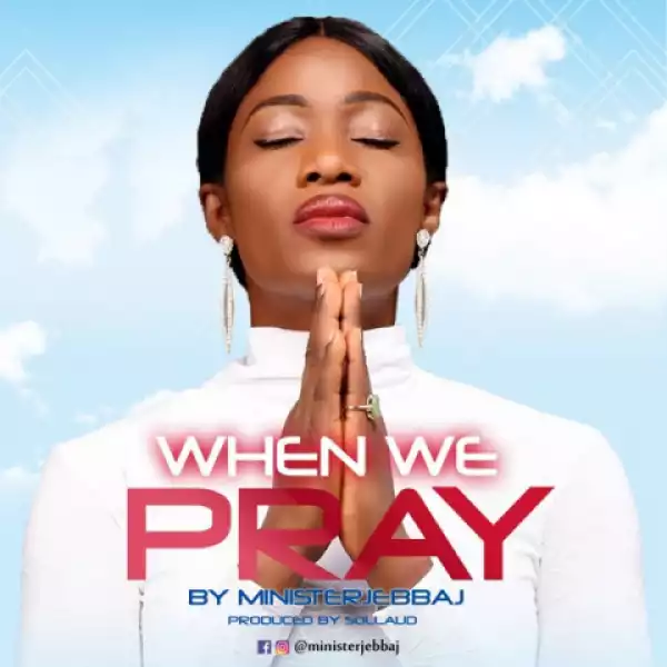 Minister jebbaj - When We Pray